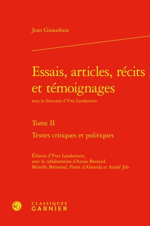 Essais, articles, récits et témoignages. Vol. 2. Textes critiques et politiques - Jean Giraudoux