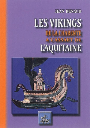 Les Vikings de la Charente à l'assaut de l'Aquitaine - Jean Renaud