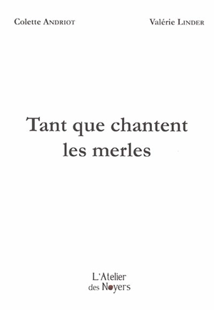 Tant que chantent les merles - Colette Andriot