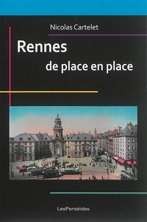 Rennes de place en place - Nicolas Cartelet