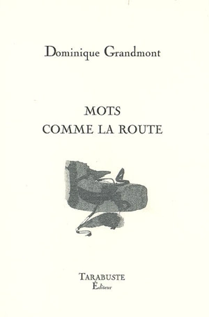 Mots comme la route - Dominique Grandmont