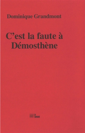 C’est la faute à Démosthène - Dominique Grandmont