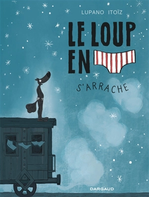 Le loup en slip. Vol. 7. Le loup en slip s'arrache - Wilfrid Lupano