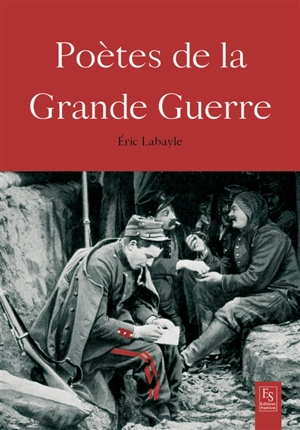 Poètes de la Grande Guerre - Eric Labayle