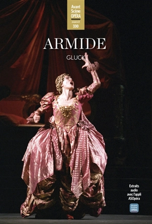 Avant-scène opéra (L'), n° 330. Armide - Christoph Willibald von Gluck