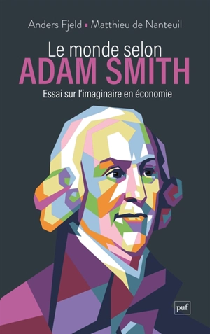 Le monde selon Adam Smith : essai sur l'imaginaire en économie - Anders Fjeld