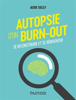 Autopsie d'un burn-out : se reconstruire et se réinventer - Aude Selly