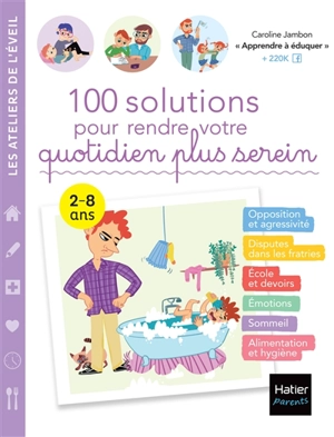 100 solutions pour rendre votre quotidien plus serein : 2-8 ans - Caroline Jambon