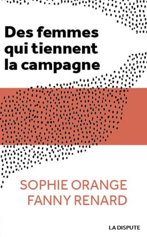 Des femmes qui tiennent la campagne - Sophie Orange