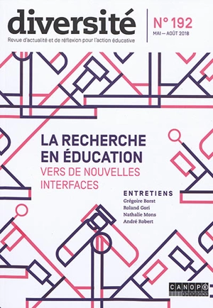 Diversité : revue d'actualité et de réflexion sur l'action éducative, n° 192. La recherche en éducation : vers de nouvelles interfaces