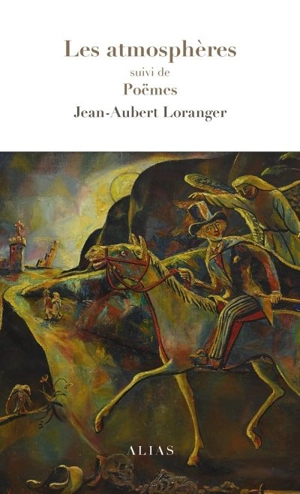 Les atmosphères. Poëmes - Jean-Aubert Loranger