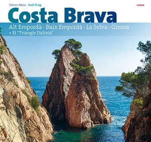 Costa Brava : Alt Empordà, Baix Empordà, La Selva, Girona + el triangle Dalinià - Llàtzer Moix