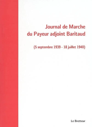 Journal de marche du payeur adjoint Baritaud : 5 septembre 1939-18 juillet 1940 - Gaston Baritaud