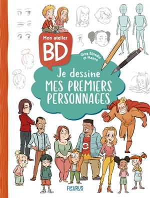 Mon atelier BD : je dessine mes premiers personnages - Greg Blondin