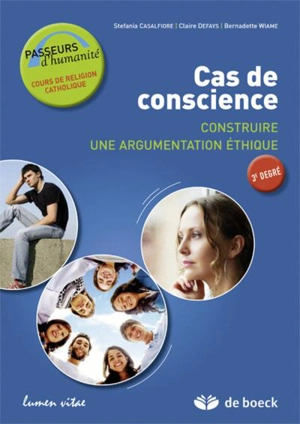 Cas de conscience : construire une argumentation éthique : guide de l'apprenant, 3e degré - Stefania Casalfiore