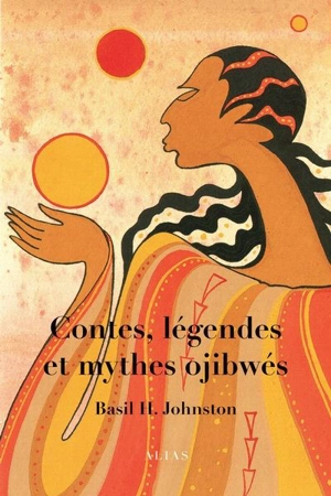 Contes, légendes et mythes ojibwés - Basil Johnston