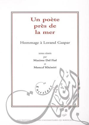 Un poète près de la mer : hommage à Lorand Gaspar