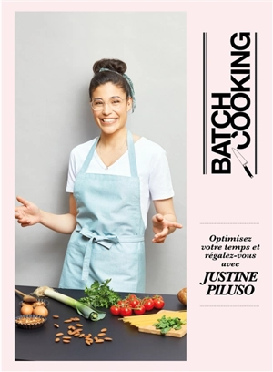 Batch cooking : en 2 h, je cuisine pour toute la semaine - Justine Piluso