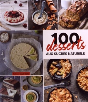 100 desserts aux sucres naturels - Audrey Doret