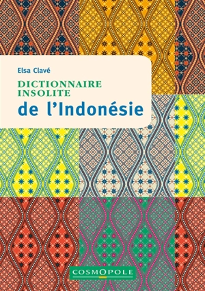 Dictionnaire insolite de l'Indonésie - Elsa Clavé