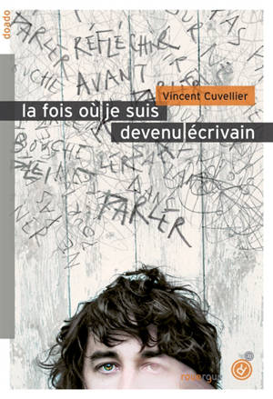 La fois où je suis devenu écrivain - Vincent Cuvellier