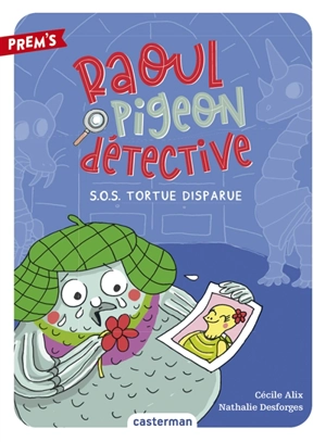 Raoul Pigeon détective. Vol. 4. SOS tortue disparue - Cécile Alix