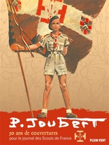 P. Joubert : 50 ans de couvertures pour le journal des scouts de France