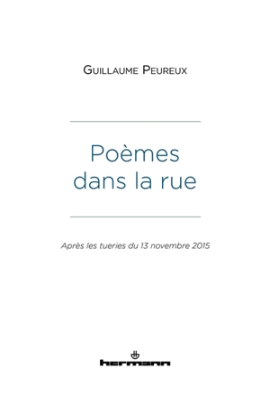 Poèmes dans la rue : après les tueries du 13 novembre 2015 - Guillaume Peureux