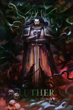 The Horus heresy. Luther : premier des Déchus - Gav Thorpe