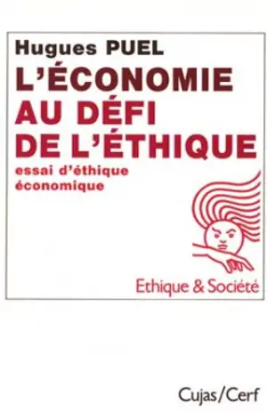 L'Economie au défi de l'éthique : essai d'éthique économique - Hugues Puel