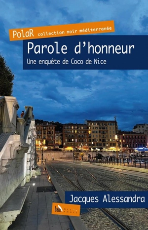 Une enquête de Coco de Nice. Parole d'honneur - Jacques Alessandra