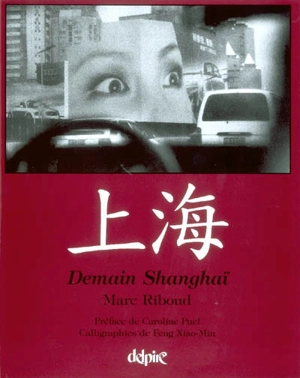 Demain Shanghaï. Shanghai tomorrow - Marc Riboud