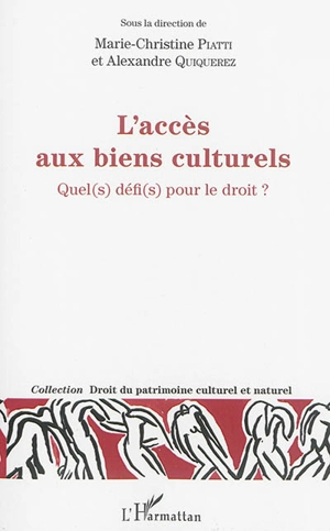 L'accès aux biens culturels : quel(s) défi(s) pour le droit ? : actes du colloque des Rencontres juridiques organisées le 4 décembre 2014 à la Faculté de droit et science politique, Université Lumière Lyon 2