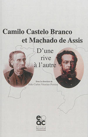 Camilo Castelo Branco et Machado de Assis : d'une rive à l'autre : actes du congrès international du 18 novembre 2014, Langues et cultures européennes, Université Lumière-Lyon 2