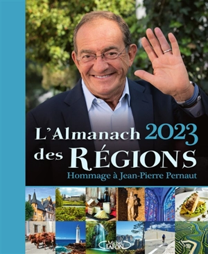 L'almanach 2023 des régions : hommage à Jean-Pierre Pernaut - Jean-Pierre Pernaut