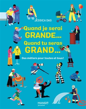 Quand je serai grande... Quand tu seras grand... : des métiers pour toutes et tous ! - Jessica Das