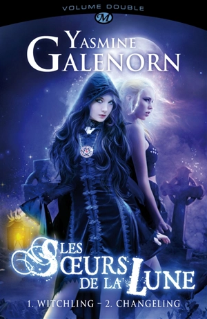 Les soeurs de la lune : volume double. Vol. 1 - Yasmine Galenorn