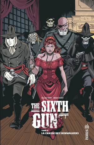 The sixth gun. Vol. 6. La chasse des Skinwalkers - Cullen Bunn