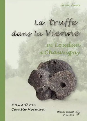 La truffe dans la Vienne : de Loudun à Chauvigny - Max Aubrun