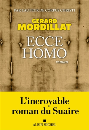 Ecce homo : le roman du suaire - Gérard Mordillat
