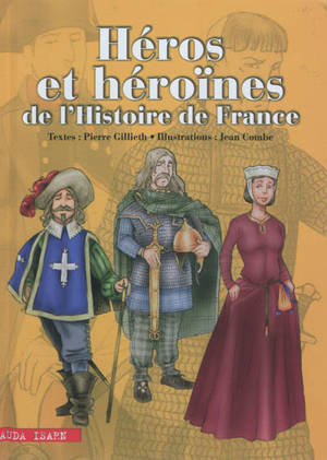 Héros et héroïnes de l'histoire de France - Pierre Gillieth