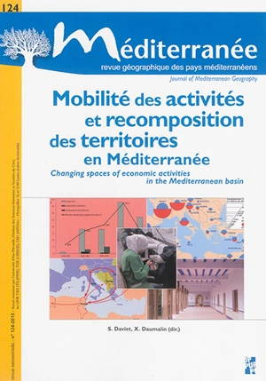 Méditerranée, n° 124. Mobilité des activités et recomposition des territoires en Méditerranée. Changing spaces of economic activities in the Mediterranean basin