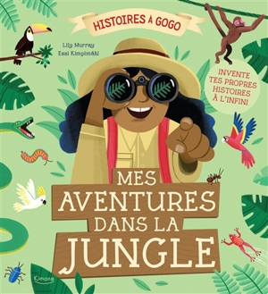 Mes aventures dans la jungle : invente tes propres histoires à l'infini - Lily Murray
