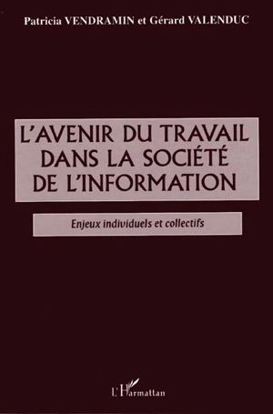 L'avenir du travail dans la société de l'information : enjeux individuels et collectifs - Patricia Vendramin