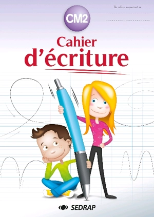 Cahier d'écriture : CM2 - Société d'édition et de diffusion pour la recherche et l'action pédagogique