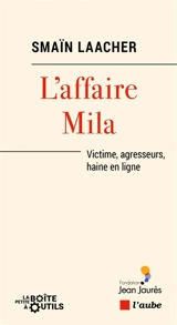 L'affaire Mila : victime, agresseurs, haine en ligne - Smaïn Laacher