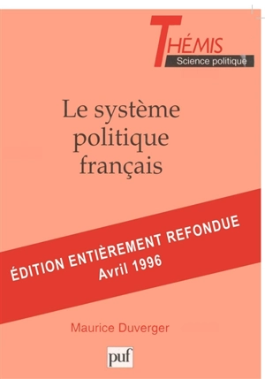 Le système politique français : droit constitutionnel et les systèmes politiques - Maurice Duverger