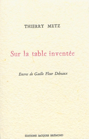 Sur la table inventée - Thierry Metz