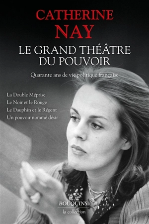 Le grand théâtre du pouvoir : quarante ans de vie politique française - Catherine Nay