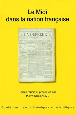 Le Midi dans la nation française : actes du 126e Congrès national des sociétés historiques et scientifiques, Toulouse, 2001 - Congrès national des sociétés historiques et scientifiques (126 ; 2001 ; Toulouse)